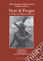 Note di Pasqua. Il Vangelo in dialetto calabrese libro