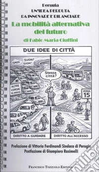 Perugia. Un'idea perduta da innovare e rilanciare. La mobilità alternativa del futuro libro