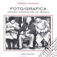 Foto/grafica immagini iconiche del XX secolo. Ediz. illustrata libro