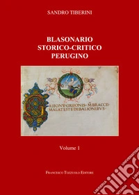 Blasonario storico-critico perugino. Vol. 1 libro