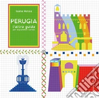 Perugia. L'altra guida per esploratori curiosi libro
