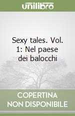 Sexy tales. Vol. 1: Nel paese dei balocchi libro