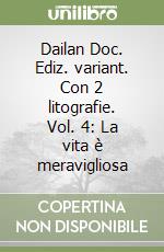 Dailan Doc. Ediz. variant. Con 2 litografie. Vol. 4: La vita è meravigliosa libro