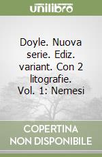 Doyle. Nuova serie. Ediz. variant. Con 2 litografie. Vol. 1: Nemesi libro