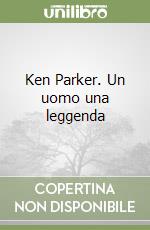 Ken Parker. Un uomo una leggenda libro