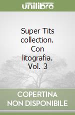 Super Tits collection. Con litografia. Vol. 3 libro