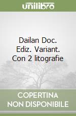 Dailan Doc. Ediz. Variant. Con 2 litografie libro
