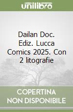 Dailan Doc. Ediz. Lucca Comics 2025. Con 2 litografie libro
