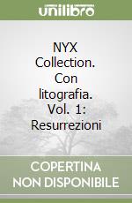 NYX Collection. Con litografia. Vol. 1: Resurrezioni libro