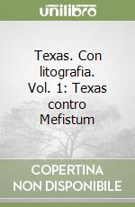 Texas. Con litografia. Vol. 1: Texas contro Mefistum libro
