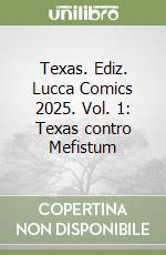 Texas. Ediz. Lucca Comics 2025. Vol. 1: Texas contro Mefistum libro
