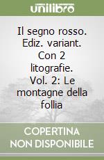 Il segno rosso. Ediz. variant. Con 2 litografie. Vol. 2: Le montagne della follia libro