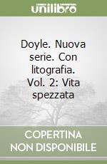 Doyle. Nuova serie. Con litografia. Vol. 2: Vita spezzata libro