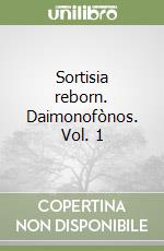 Sortisia reborn. Daimonofònos. Vol. 1 libro