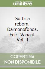 Sortisia reborn. Daimonofònos. Ediz. Variant. Vol. 1 libro