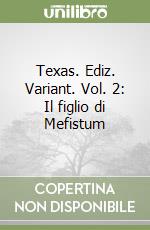 Texas. Ediz. Variant. Vol. 2: Il figlio di Mefistum libro