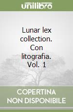 Lunar lex collection. Con litografia. Vol. 1 libro