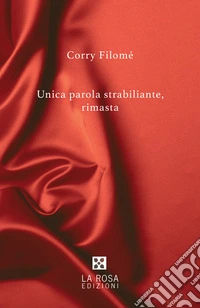Unica parola strabiliante rimasta libro