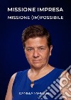 Missione impresa. Missione (im)possibile libro