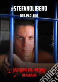 Ora parlo io. 423 giorni nell'inferno di Panama libro