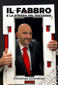 Il fabbro e la strada del successo libro