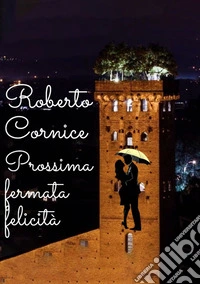 Prossima fermata felicità