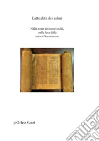 L'attualità dei Salmi. Nella notte dei nostri esilii, nella luce della nuova Gerusalemme libro