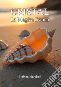 Cristal. La magica donna libro