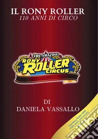 Il Rony Roller. 110 anni di circo