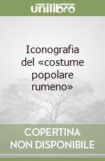 Iconografia del «costume popolare rumeno» libro