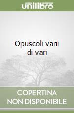 Opuscoli varii di vari