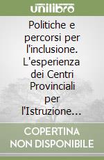 Politiche e percorsi per l'inclusione. L'esperienza dei Centri Provinciali per l'Istruzione degli Adulti libro