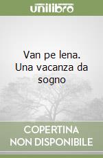 Van pe lena. Una vacanza da sogno libro