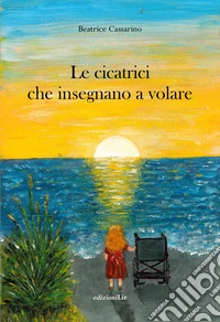 Le cicatrici che insegnano a volare