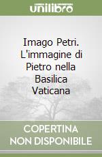 Imago Petri. L'immagine di Pietro nella Basilica Vaticana