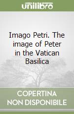 Imago Petri. The image of Peter in the Vatican Basilica