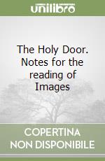 The Holy Door. Notes for the reading of Images libro