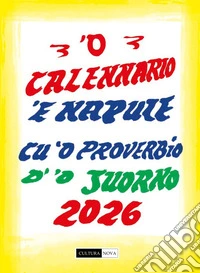 'O calennario 'e Napule 2026 cu 'o pruverbio d''o juorno. Ediz. illustrata libro