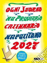 Calennario napulitano 2027. Ogni juorno 'nu pruverbio libro