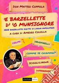 'E barzellette d''o Munsignore. 1000 barzellette scritte in lingua napoletana libro