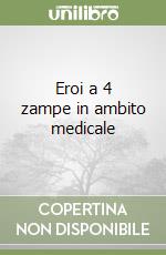 Eroi a 4 zampe in ambito medicale