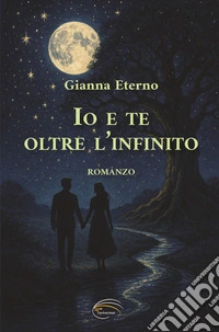 Io e te... oltre l'infinito libro