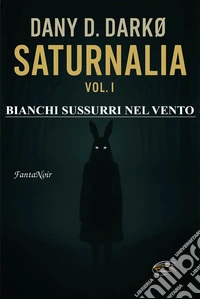 Saturnalia. Nuova ediz.. Vol. 1: Bianchi sussurri nel vento libro