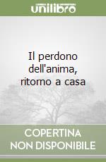 Il perdono dell'anima, ritorno a casa libro