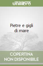 Pietre e gigli di mare libro