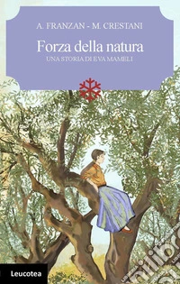 Forza della natura. Una storia di Eva Mameli libro