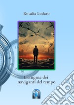 L'enigma dei naviganti del tempo libro