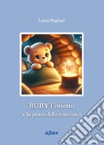 Buby l'orsetto e la pietra delle emozioni. Ediz. illustrata libro