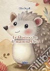 Le filastrocche di mamma Elisa libro di Begalli Elisa