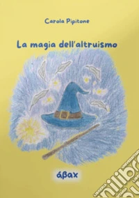La magia dell'altruismo libro